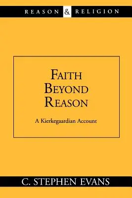 La fe más allá de la razón: Un relato kierkegaardiano - Faith Beyond Reason: A Kierkegaardian Account