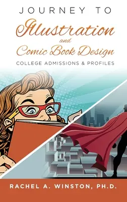 Viaje a la ilustración y el diseño de cómics: Admisiones y perfiles universitarios - Journey to Illustration & Comic Book Design: College Admissions & Profiles