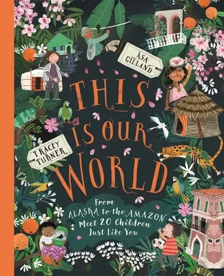 Este es nuestro mundo: De Alaska al Amazonas: conoce a 20 niños como tú - This Is Our World: From Alaska to the Amazon--Meet 20 Children Just Like You