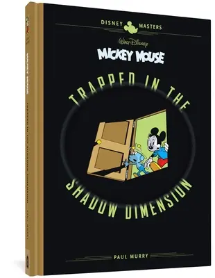 Mickey Mouse de Walt Disney: Atrapado en la dimensión de las sombras: Disney Masters Vol. 19 - Walt Disney's Mickey Mouse: Trapped in the Shadow Dimension: Disney Masters Vol. 19