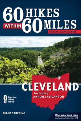 60 Caminatas a 60 Millas: Cleveland: Incluyendo Akron y Canton - 60 Hikes Within 60 Miles: Cleveland: Including Akron and Canton