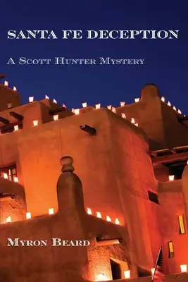 Santa Fe Deception: Un misterio de Scott Hunter - Santa Fe Deception: A Scott Hunter Mystery