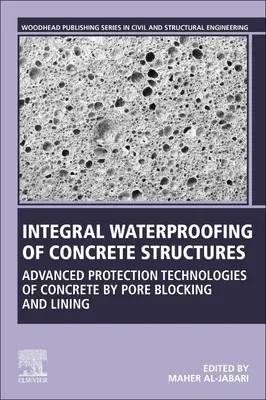 Impermeabilización Integral de Estructuras de Hormigón: Tecnologías avanzadas de protección del hormigón mediante bloqueo y revestimiento de poros - Integral Waterproofing of Concrete Structures: Advanced Protection Technologies of Concrete by Pore Blocking and Lining