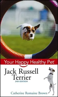 El Jack Russell Terrier: Su mascota feliz y sana - Jack Russell Terrier: Your Happy Healthy Pet