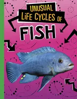 Ciclos de vida inusuales de los peces - Unusual Life Cycles of Fish