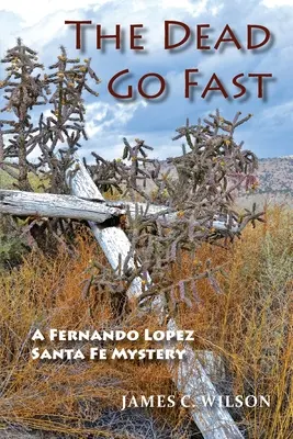 Los muertos van deprisa: Un misterio de Fernando López Santa Fe - The Dead Go Fast: A Fernando Lopez Santa Fe Mystery