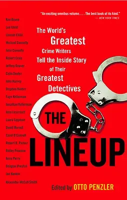 La alineación: Los mejores escritores de novelas policíacas del mundo cuentan la historia de sus mejores detectives - The Lineup: The World's Greatest Crime Writers Tell the Inside Story of Their Greatest Detectives