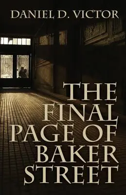 La última página de Baker Street: Las hazañas del Sr. Sherlock Holmes, el Dr. John H. Watson y el maestro Raymond Chandler - The Final Page of Baker Street: The Exploits of Mr. Sherlock Holmes, Dr. John H. Watson, and Master Raymond Chandler