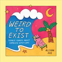 Weird to Exist - Cómics sencillos sobre emociones complejas - Weird to Exist - Simple Comics about Complex Emotions