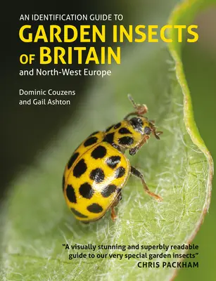 Guía de identificación de los insectos de jardín de Gran Bretaña y el noroeste de Europa - An Identification Guide to Garden Insects of Britain and North-West Europe