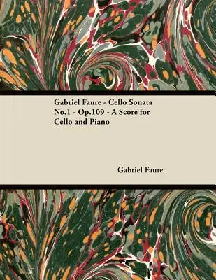 Gabriel Faur - Sonata para Violonchelo No.1 - Op.109 - Partitura para Violonchelo y Piano - Gabriel Faur - Cello Sonata No.1 - Op.109 - A Score for Cello and Piano