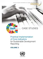 Aplicación práctica de los indicadores básicos para la elaboración de informes sobre desarrollo sostenible - Estudios de caso - Practical Implementation of Core Indicators for Sustainable Development Reporting - Case Studies