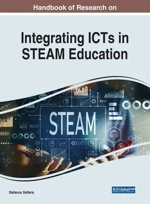 Manual de investigación sobre la integración de las TIC en la educación STEAM - Handbook of Research on Integrating ICTs in STEAM Education
