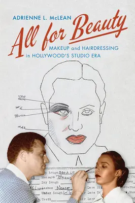 Todo por la belleza: Maquillaje y peluquería en la era de los estudios de Hollywood - All for Beauty: Makeup and Hairdressing in Hollywood's Studio Era