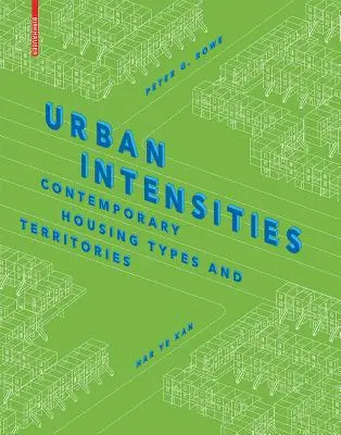 Intensidades urbanas - Tipos de vivienda y territorios contemporáneos - Urban Intensities - Contemporary Housing Types and Territories