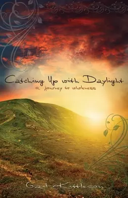 Ponerse al día con la luz del día: Un viaje hacia la plenitud - Catching Up with Daylight: A Journey to Wholeness