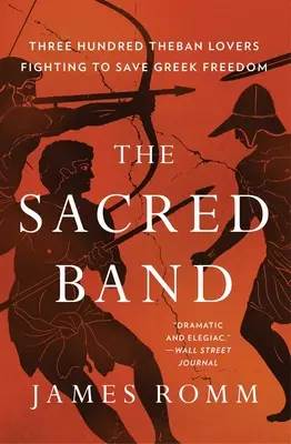 La banda sagrada: Trescientos amantes tebanos y los últimos días de la libertad griega - The Sacred Band: Three Hundred Theban Lovers and the Last Days of Greek Freedom