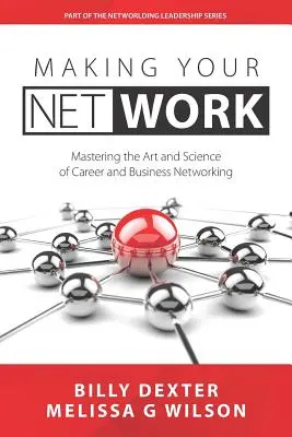 Cómo hacer que tu red funcione: El arte y la ciencia de la creación de redes profesionales y empresariales - Making Your Net Work: The Art and Science of Career and Business Networking