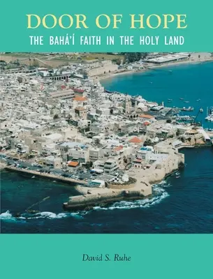 La puerta de la esperanza: un siglo de fe bahaí en Tierra Santa - Door of Hope: A Century of the Baha' faith in the Holy Land