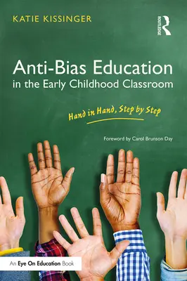 Educación contra los prejuicios en el aula de educación infantil: De la mano, paso a paso - Anti-Bias Education in the Early Childhood Classroom: Hand in Hand, Step by Step