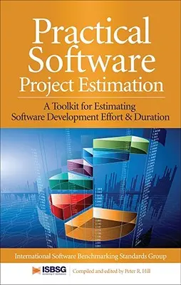 Estimación práctica de proyectos de software: Un conjunto de herramientas para estimar el esfuerzo y la duración del desarrollo de software - Practical Software Project Estimation: A Toolkit for Estimating Software Development Effort & Duration