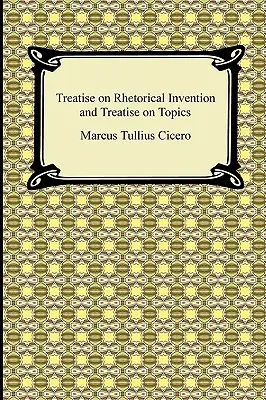 Tratado de la invención retórica y Tratado de los tópicos - Treatise on Rhetorical Invention and Treatise on Topics