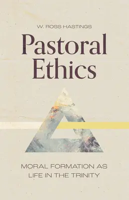 Ética pastoral: La formación moral como vida en la Trinidad - Pastoral Ethics: Moral Formation as Life in the Trinity