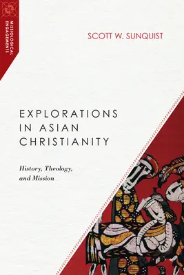 Exploraciones sobre el cristianismo asiático: Historia, teología y misión - Explorations in Asian Christianity: History, Theology, and Mission