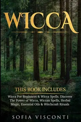 Wicca: Este Libro Incluye: Wicca Para Principiantes y Hechizos Wicca. Descubre El Poder De La Wicca, Hechizos Wicca, Magia Herbal, Esse - Wicca: This Book Includes: Wicca For Beginners & Wicca Spells. Discover The Power of Wicca, Wiccan Spells, Herbal Magic, Esse