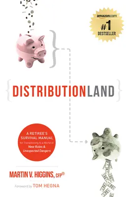 Distributionland: Manual de supervivencia del jubilado para la transición a un mundo de nuevas reglas y peligros inesperados - Distributionland: A Retiree's Survival Manual for Transitioning to a World of New Rules & Unexpected Dangers