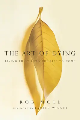 El arte de morir - Vivir plenamente en la vida venidera - Art of Dying - Living Fully into the Life to Come