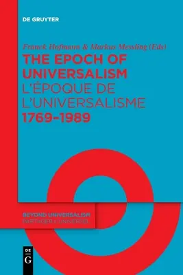 La época del universalismo 1769-1989 / L'poque de l'universalisme 1769-1989 - The Epoch of Universalism 1769-1989 / L'poque de l'universalisme 1769-1989