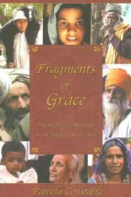 Fragmentos de gracia: Mi búsqueda de sentido en las luchas del sur de Asia - Fragments of Grace: My Search for Meaning in the Strife of South Asia