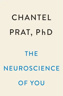 La neurociencia de usted: Cómo cada cerebro es diferente y cómo entender el tuyo - The Neuroscience of You: How Every Brain Is Different and How to Understand Yours