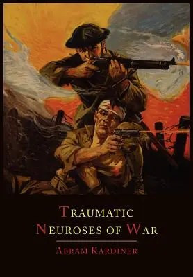 Las neurosis traumáticas de la guerra - The Traumatic Neuroses of War