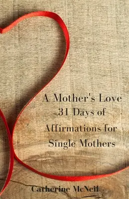 El amor de una madre: 31 días de afirmaciones para madres solteras - A Mother's Love: 31 Days of Affirmations for Single Mothers