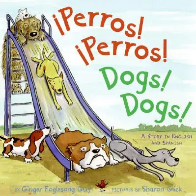 ¡Perros! ¡Perros! ¡Dogs! Libro Infantil Bilingüe Español-Inglés - Perros! Perros!/Dogs! Dogs!: Bilingual Spanish-English Children's Book