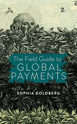 La guía de campo de los pagos globales - The Field Guide to Global Payments