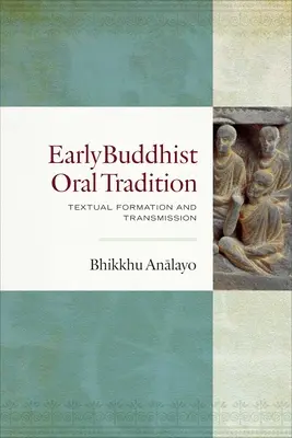 La tradición oral budista primitiva: Formación textual y transmisión - Early Buddhist Oral Tradition: Textual Formation and Transmission