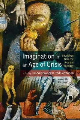 La imaginación en la era de la crisis: Sondeos desde las artes y la teología - Imagination in an Age of Crisis: Soundings from the Arts and Theology