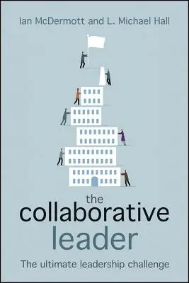 El líder colaborador: El desafío definitivo del liderazgo - The Collaborative Leader: The Ultimate Leadership Challenge