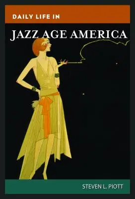La vida cotidiana en la América de la Era del Jazz - Daily Life in Jazz Age America