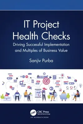 IT Project Health Checks: Implantar con éxito y multiplicar el valor empresarial - IT Project Health Checks: Driving Successful Implementation and Multiples of Business Value