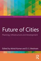 El futuro de las ciudades: Planificación, infraestructuras y desarrollo - Future of Cities: Planning, Infrastructure, and Development