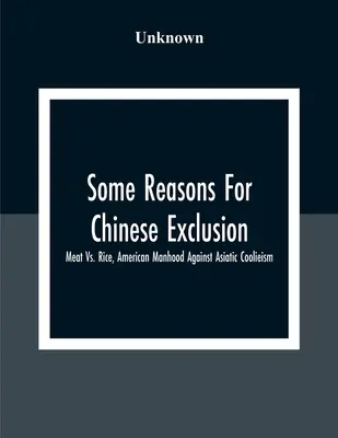 Algunas razones para la exclusión china: La carne frente al arroz, la hombría americana frente al coolismo asiático - Some Reasons For Chinese Exclusion: Meat Vs. Rice, American Manhood Against Asiatic Coolieism