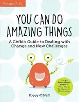 Puedes hacer cosas increíbles - Guía infantil para afrontar cambios y nuevos retos - You Can Do Amazing Things - A Child's Guide to Dealing with Change and New Challenges