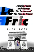 Le Fric - Familia, poder y dinero: El negocio del Tour de Francia - Le Fric - Family, Power and Money: The Business of the Tour de France