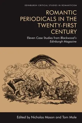 Publicaciones periódicas románticas en el siglo XXI: Once estudios de caso de la revista Blackwood's Edinburgh Magazine - Romantic Periodicals in the Twenty-First Century: Eleven Case Studies from Blackwood's Edinburgh Magazine