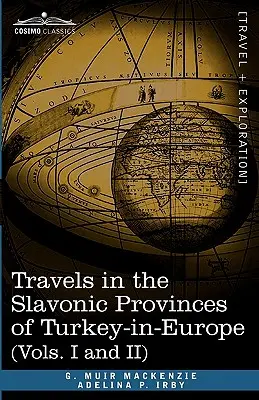 Viajes por las provincias eslavas de Turquía en Europa (Vols. I y II) - Travels in the Slavonic Provinces of Turkey-In-Europe (Vols. I and II)