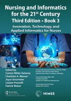 Enfermería e informática para el siglo XXI - Abrazando un mundo digital, 3ª edición, Libro 3: Innovación, tecnología e informática aplicada a la enfermería. - Nursing and Informatics for the 21st Century - Embracing a Digital World, 3rd Edition, Book 3: Innovation, Technology, and Applied Informatics for Nur